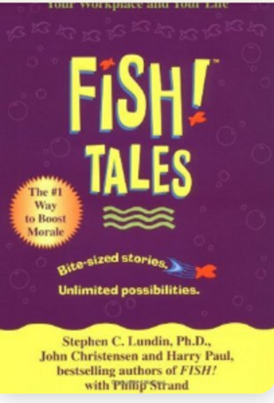 Fish! Tales: Real-Life Stories to Help You Transform Your Workplace and Your Life